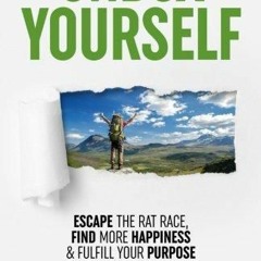 Kindle online PDF Unbox Yourself: Escape the Rat Race, Find More Happiness, and Fulfill Yo