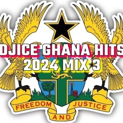 DJICE GHANA HITS 2024 MIX 3