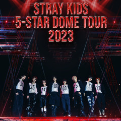 STRAY KIDS '5-STAR DOME TOUR' 2023 TOKYO DOME.mp3