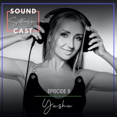 Sisters in SoundCast, Episode 9: Yasha