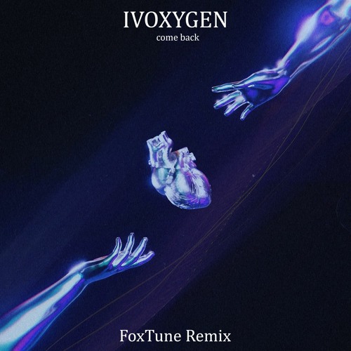 IVOXYGEN - come back (FoxTune Remix)
