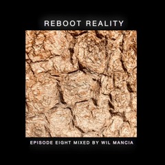 Wil Mancia - Reboot Reality Episode Eight