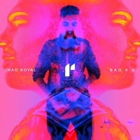 Imad Royal - Bad 4 U