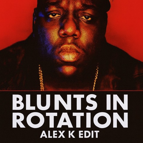 Blunts in rotation-Alex k edit