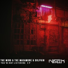 The Mind & The Masamune - You're Not Listening (Dolphin Remix) (Preview)
