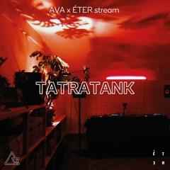 Tatratank @ AVA x ÉTER Stream, Studio 410