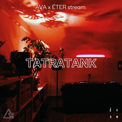 Tatratank @ AVA x ÉTER Stream, Studio 410
