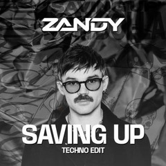 Saving Up - D0m D0lla (ZANDY TECHNO EDIT)