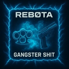 REBØTA - Gangster Shit