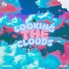 Kenshii & Mxnh - Looking The Clouds [NGM Release]