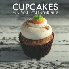 ACCESS PDF EBOOK EPUB KINDLE Cupcakes Mini Wall Calendar 2018: 16 Month Calendar by  Paul Jenson �