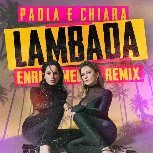 Stream Paola & Chiara - Lambada (Enrico Meloni Remix) FULL VOCALS IN FREE  DOWNLOAD by ENRICO MELONI PROMO | Listen online for free on SoundCloud