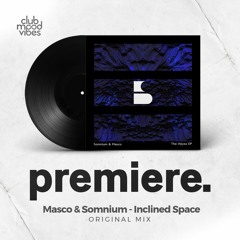 PREMIERE: Masco & Somnium ─ Inclined Space (Original Mix) [Eternity Sounds]