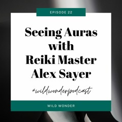 Seeing Auras with Reiki Master Alex Sayer