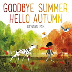 [View] EPUB 📑 Goodbye Summer, Hello Autumn by  Kenard Pak &  Kenard Pak [PDF EBOOK E