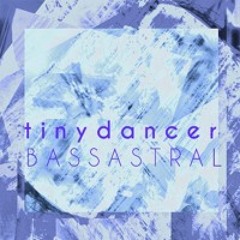 Bass Astral - Tiny Dancer