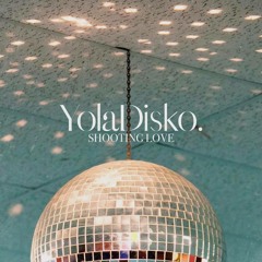 YolaDisko - Shooting Love [FREE DOWNLOAD]