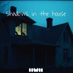 Shadows in the house - IIWII