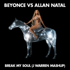 Bey Vs. Allan Natal - Break My Soul (J Warren Mashup)(FREE DOWNLOAD!!!)
