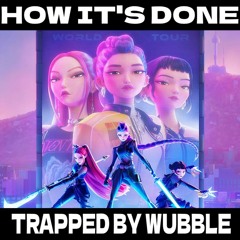 HUNTR/X - How It's Done (Trapped by Wubble) [FREE-DL]