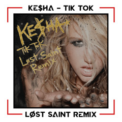 Ke$ha - TiK ToK (Løst Saint Remix)