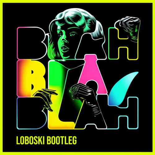 BLAH BLAH BLAH (LOBOSKI BOOTLEG) (FREE DL)