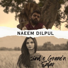 Zind e Grane'n Safar | Naeem Dilpul | Ishaq Khamosh