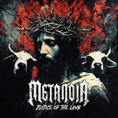METANOIA - Justice Of The Lamb