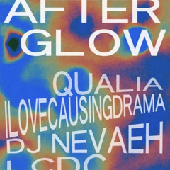 AFTERGLOW - I LOVE CAUSING DRAMA | The Terrarium (2025.07.13)