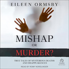 Access PDF √ Mishap or Murder?: True Tales of Mysterious Deaths and Disappearances (D