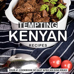 [VIEW] PDF 📝 Tempting Kenyan Recipes: Your #1 Cookbook of East African Dish Ideas! b