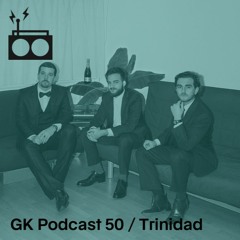 GK Podcast 50 / Trinidad