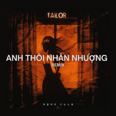 테일러의 다낭노래 (Nguyen Tailor Remix) (ANH THÔI NHÂN NHƯỢNG)