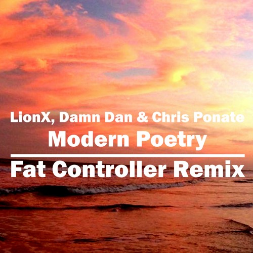 LionX, Damn Dan & Chris Ponate - Modern Poetry (Fat Controller Remix)