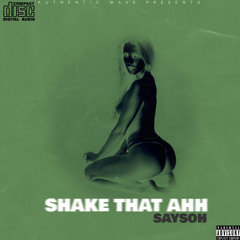 “Shake that ahh” Saysoh