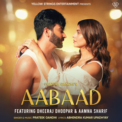 Aabaad (feat. Dheeraj Dhoopar & Aamna Sharif)