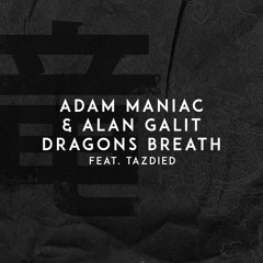 Adam Maniac & Alan Galit - Dragon Breath (feat Tazdied)