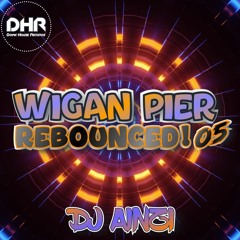 Dj Ainzi - Wigan Pier ReBounced 05