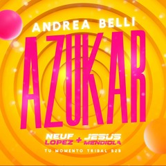 Andrea Belli - Azukar (Jesus Mendiola & Neuf Lopez Tribal B2B Mix)