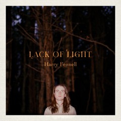 Lack Of Light - Harry Fennell