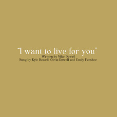 “I want to live for you”