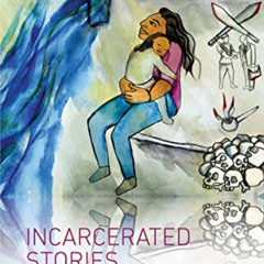 [Access] EBOOK 🖌️ Incarcerated Stories: Indigenous Women Migrants and Violence in th