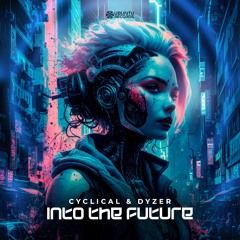 Cyclical & Dyzer - Into The Future (Original Mix)
