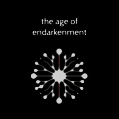 The Age of Endarkenment
