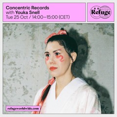 CONCENTRIC RECORDS --> REFUGE WORLDWIDE - KISMET 19 - YOUKA SNELL [25.10.22]