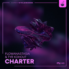 flowanastasia & Tyr Kohout - Charter