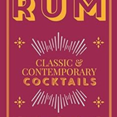 [Get] KINDLE 🗸 Rum Cocktails: Classic and Contemporary Drinks for Every Taste by Pyr