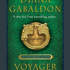 (<E.B.O.O.K.$) 📖 Voyager (25th Anniversary Edition): A Novel (Outlander Anniversary Edition)     H