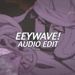 Fluxxwave X eeyuh - hr, clovis reyes [edit audio]