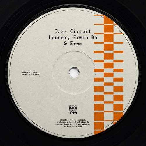 Stream Lennex & Erwin Do & Erwo - Jazz Circuit by Egoplanet